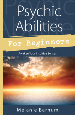 Melanie Barnum - Psychic abilities for beginners: awaken your intuitive senses