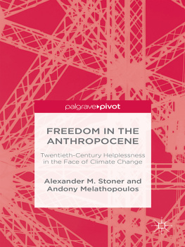 Melathopoulos Andony - Freedom in the Anthropocene: Twentieth-Century Helplessness in the Face of Climate Change