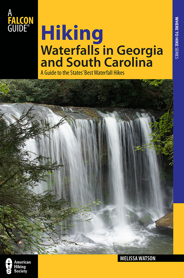 Hiking Waterfalls in Georgia and South Carolina A Guide to the States Best - photo 1