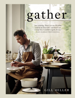 Meller Gill - Gather: everyday seasonal recipes from a year in our landscapes