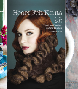 Mello - Heart felt knits: 25 fresh and modern felting projects