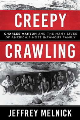 Melnick - Creepy Crawling: Charles Manson and the Many Lives of Americas Most Infamous Family