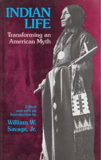 title Indian Life Transforming an American Myth author Savage - photo 1