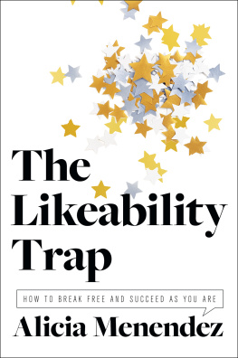 Menendez The likeability trap: how to break free and succeed as you are