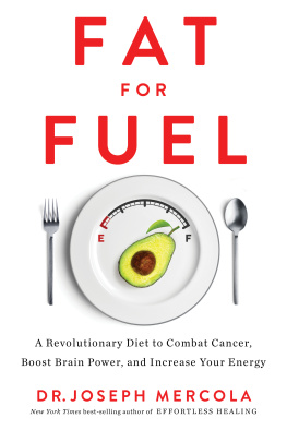 Mercola - Fat for fuel: a revolutionary diet to combat cancer, boost brain power, and increase your energy