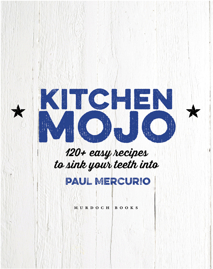 Kitchen mojo 120 easy recipes to sink your teeth into - image 6