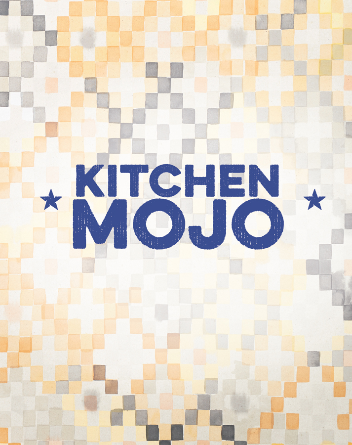 Kitchen mojo 120 easy recipes to sink your teeth into - photo 4