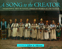 title A Song to the Creator Traditional Arts of Native American Women of - photo 1