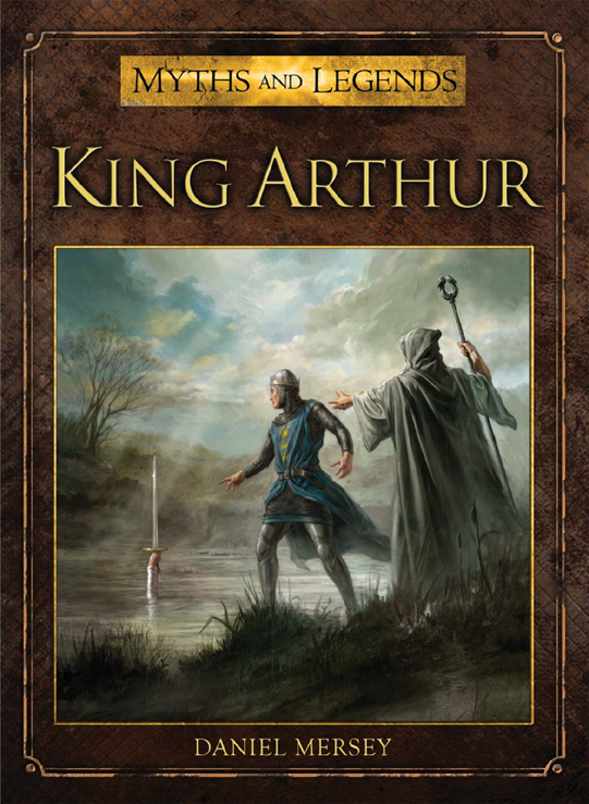 KING ARTHUR AUTHOR DANIEL MERSEY ILLUSTRATOR ALAN LATHWELL - photo 1