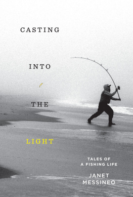 Messineo Casting into the Light: Tales of a Fishing Life