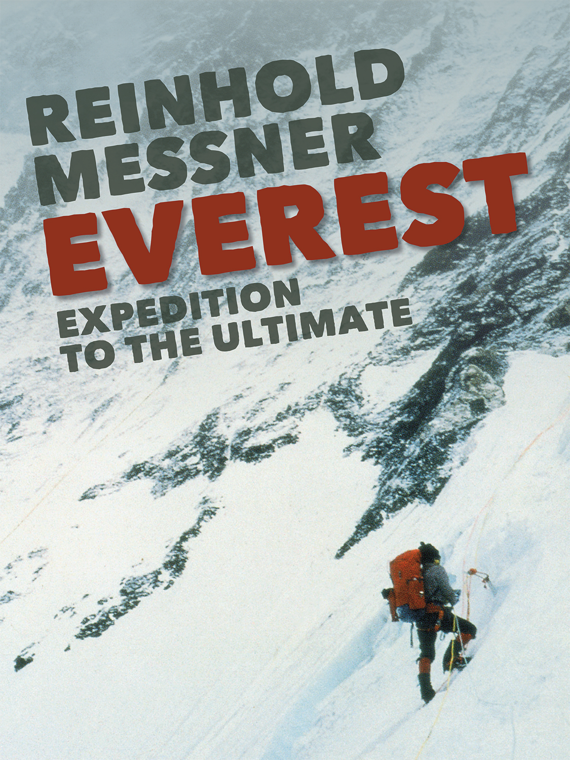 Everest Everest Expedition to the Ultimate Reinhold Messner Translation by - photo 1