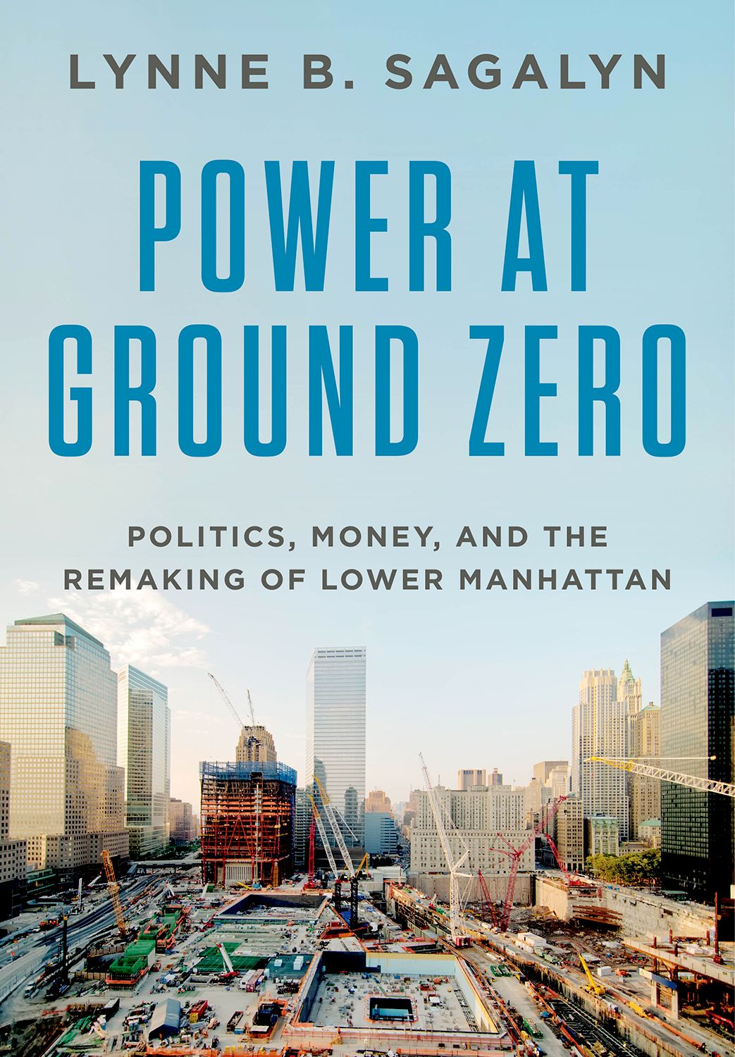 Power at Ground Zero politics money and the remaking of lower Manhattan - image 1