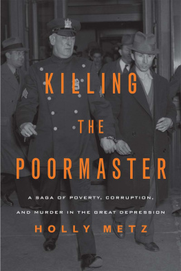 Metz Killing the poormaster: a saga of poverty, corruption, and murder in the Great Depression