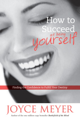 Meyer - How to succeed at being yourself: finding the confidence to fulfill your destiny