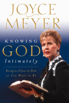 Meyer Knowing God intimately: being as close to Him as you want to be