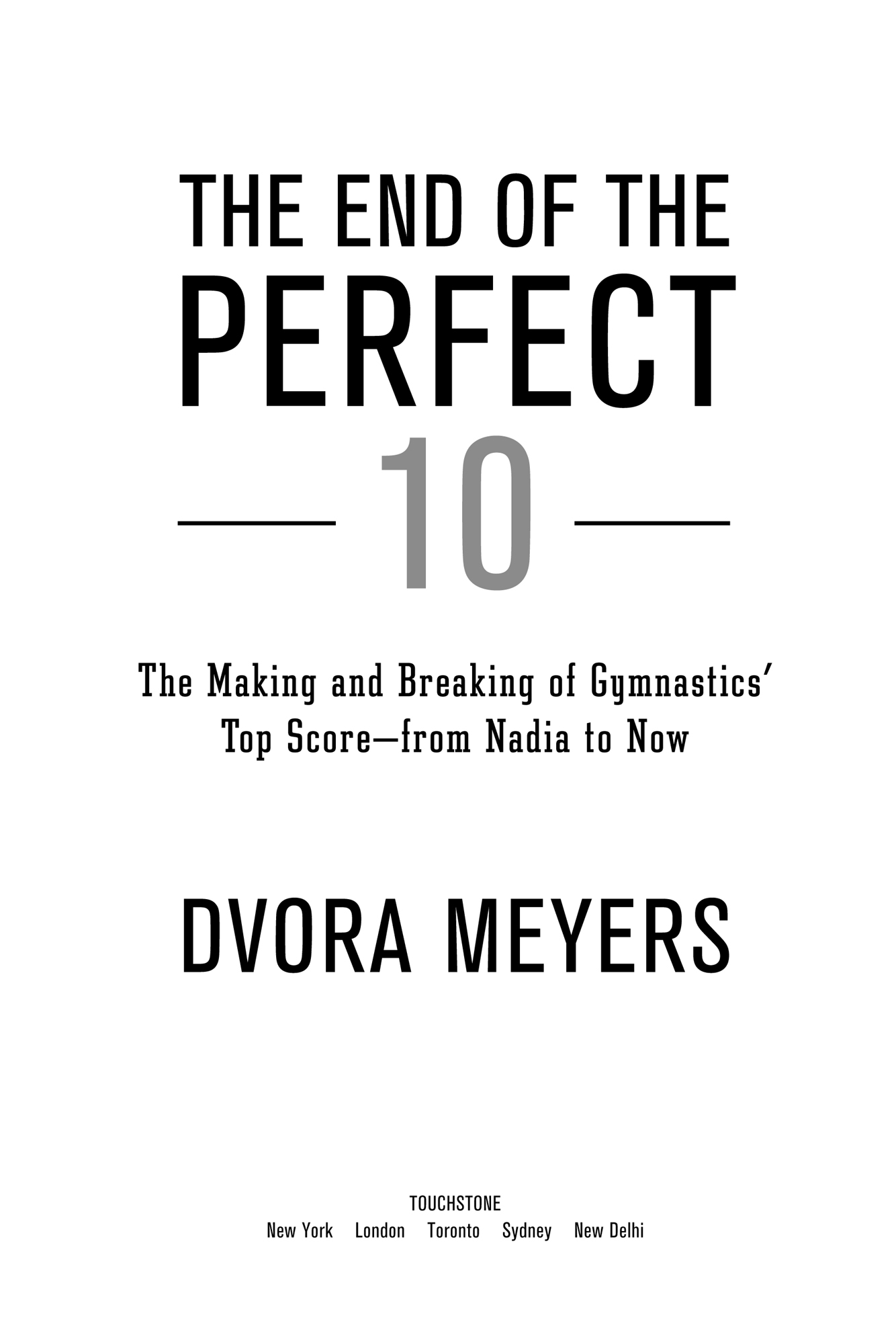The End of the Perfect 10 the Making and Breaking of Gymnastics Top Score from Nadia to Now - image 1