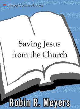 Meyers - Saving jesus from the church: how to stop worshiping christ and start following jesus
