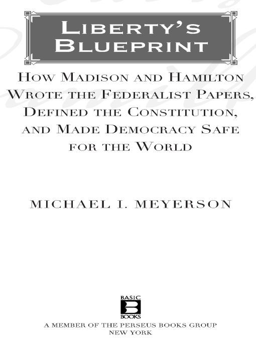 Table of Contents praise for LIBERTYS BLUEPRINT Meyerson has written a - photo 1