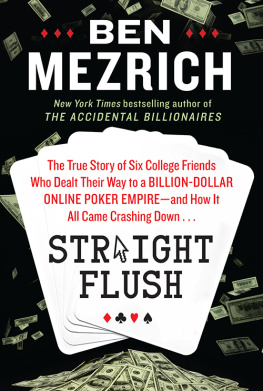 Mezrich - Straight Flush: the True Story of Six College Friends Who Dealt Their Way to a Billion-Dollar Online Poker Empire--and How It All Came Crashing Down