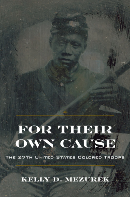 Mezurek - For Their Own Cause The 27th United States Colored Troops