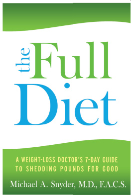 Michael A. Snyder The Full: a life without dieting ; weight-loss secrets from a weight-loss surgeon (without the surgery!)