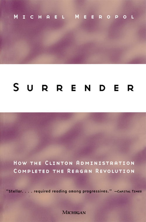 Surrender SURRENDER How the Clinton Administration Completed the Reagan - photo 1