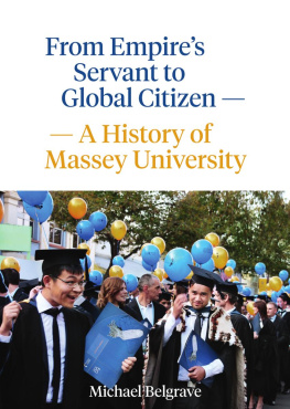 Michael Belgrave - From Empires Servant to Global Citizen: A History of Massey University