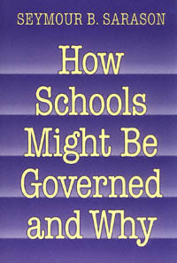 title How Schools Might Be Governed and Why author Sarason - photo 1