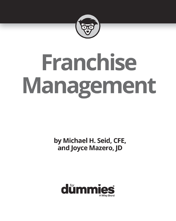 Franchise Management For Dummies Published by John Wiley Sons Inc 111 - photo 2