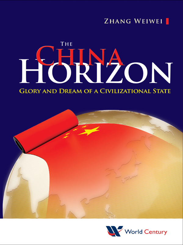 THE CHINA HORIZON GLORY AND DREAM OF A CIVILIZATIONAL STATE THE CHINA HORIZON - photo 1