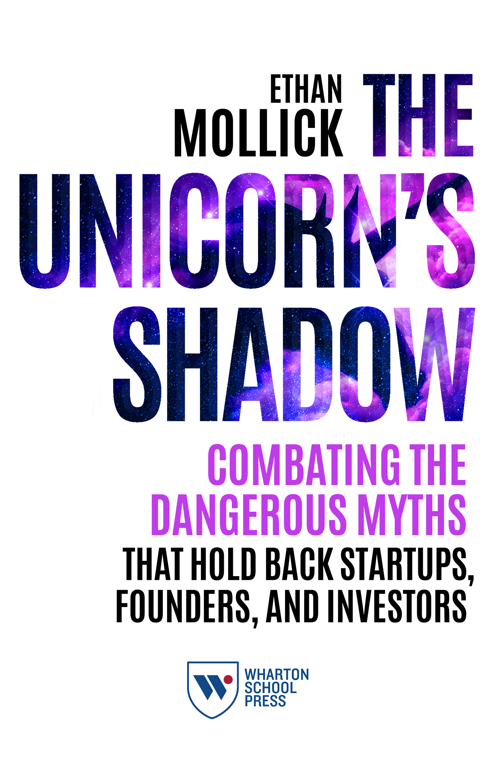 ETHAN MOLLICK THE UNICORNS SHADOW COMBATING THE DANGEROUS MYTHS THAT HOLD BACK - photo 1