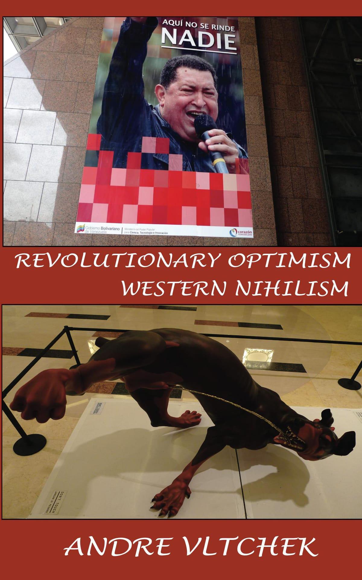 REVOLUTIONARY OPTIMISM WESTERN NIHILISM Andre Vltchek Badak Merah Semesta - photo 1