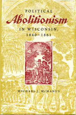 Michael J. McManus - Political Abolitionism in Wisconsin, 1840-1861