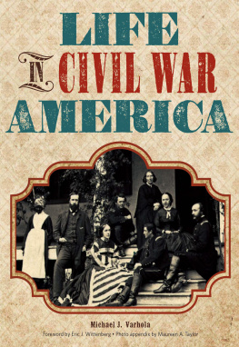 Michael J. Varhola Life in Civil War America