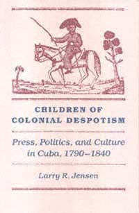 title Children of Colonial Despotism Press Politics and Culture in - photo 1