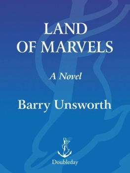 Barry Unsworth Land of Marvels: A Novel