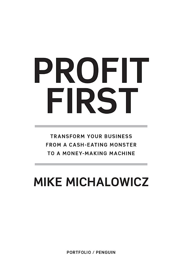 Profit first transform your business from a cash-eating monster to a money-maransform your business from a cash-eating monster to a money-making machineking machine - image 1