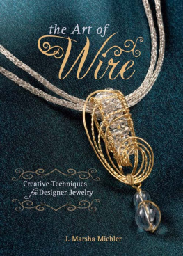 Michler The art of wire: creative techniques for designer jewelry