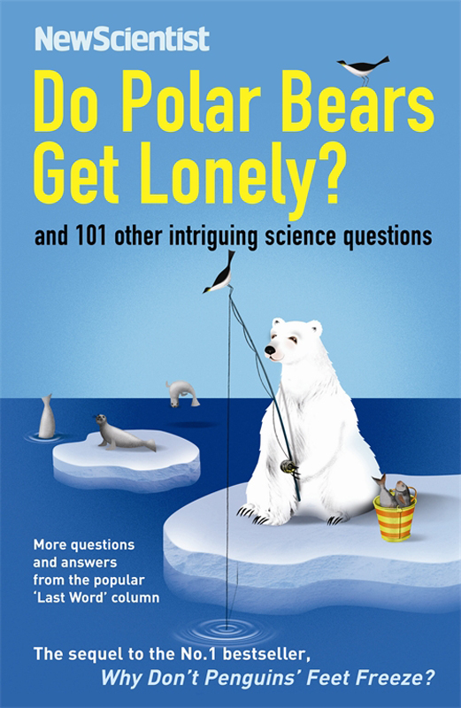 Do Polar Bears Get Lonely and 101 other intriguing science questions - photo 1