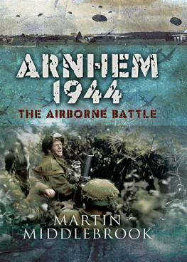 Middlebrook Arnhem 1944: the airborne battle, 17-26 September