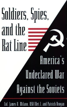 Milano James V - Soldiers, spies, and the rat line: Americas undeclared war against the Soviets