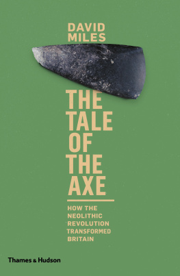 Miles The tale of the axe how the Neolithic revolution transformed Britain