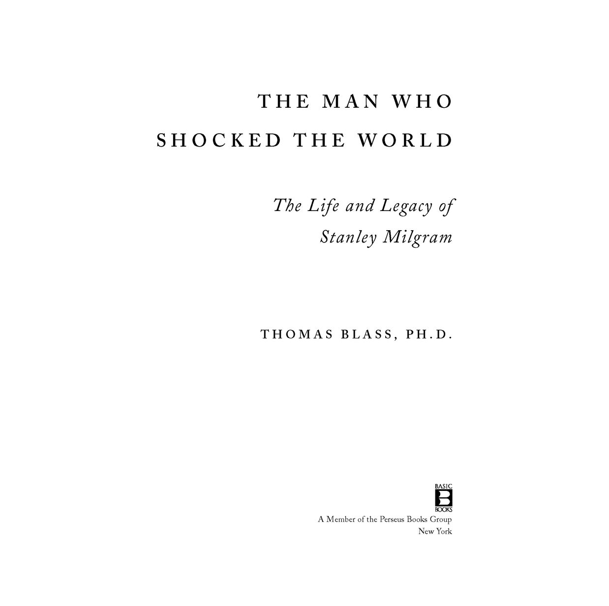 Table of Contents PRAISE FOR THE MAN WHO SHOCKED THE WORLD A wonderful - photo 2