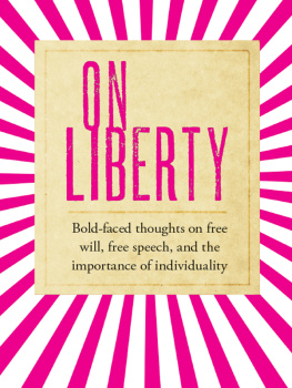 Mill - On liberty: bold-faced thoughts on free will, free speech, and the importance of individuality