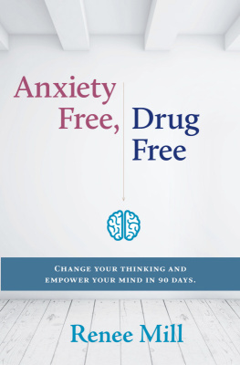 Mill - Anxiety free, drug free: change your thinking and empower your mind in 90 days