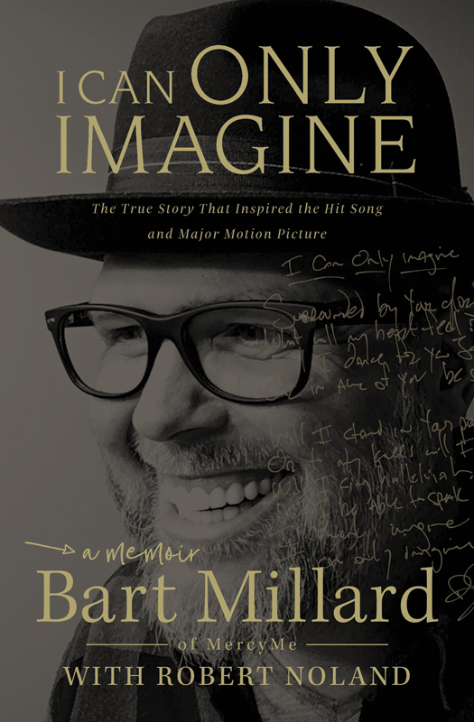 CONTENTS Guide PRAISE FOR I CAN ONLY IMAGINE In I Can Only Imagine we are - photo 1