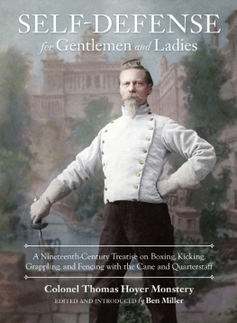 Miller Ben Self-Defense for gentlemen and ladies: a nineteenth-century treatise on boxing, kicking, grappling, and fencing with the cane and quarterstaff