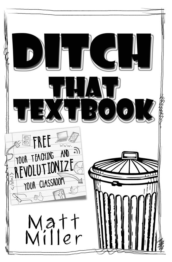 Ditch That Textbook 2015 by Matt Miller All rights are reserved No part of - photo 1