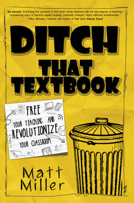 Miller Ditch that textbook: free your teaching and revolutionize your classroom