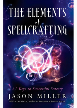 Miller The Elements of Spellcasting: 21 Keys to Successful Sorcery